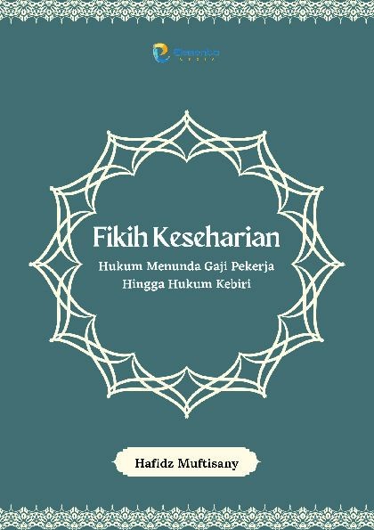 Fikih Keseharian: Hukum Menunda Gaji Pekerja Hingga Hukum Kebiri